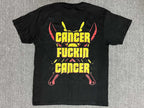 Cancer - Cancer Fucking Caner - T-Shirt